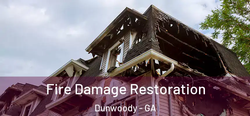 Fire Damage Restoration Dunwoody - GA