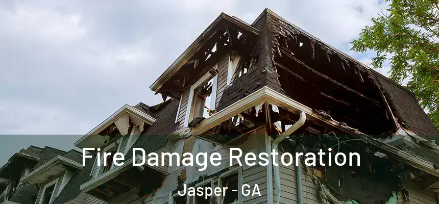  Fire Damage Restoration Jasper - GA