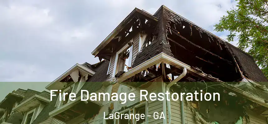  Fire Damage Restoration LaGrange - GA