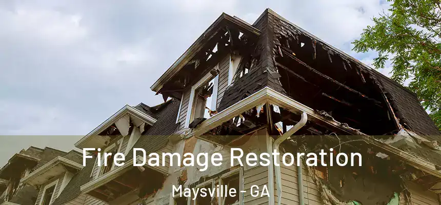 Fire Damage Restoration Maysville - GA