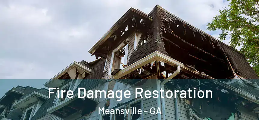 Fire Damage Restoration Meansville - GA