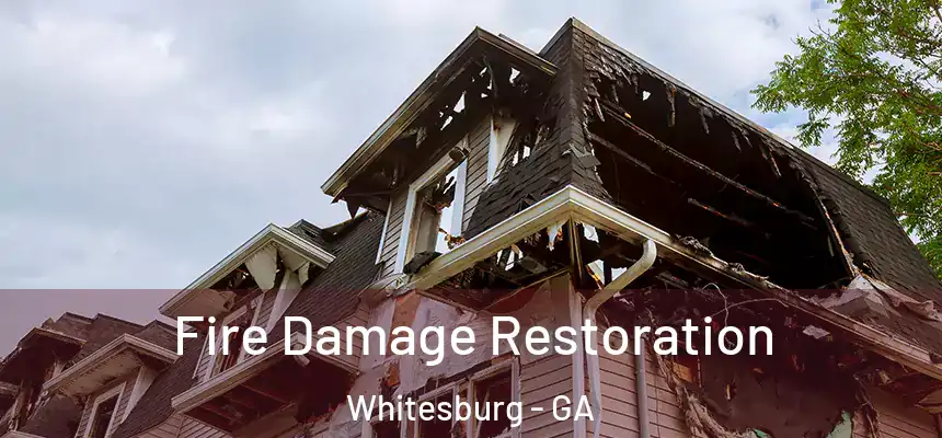 Fire Damage Restoration Whitesburg - GA