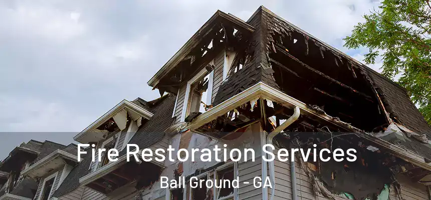  Fire Restoration Services Ball Ground - GA