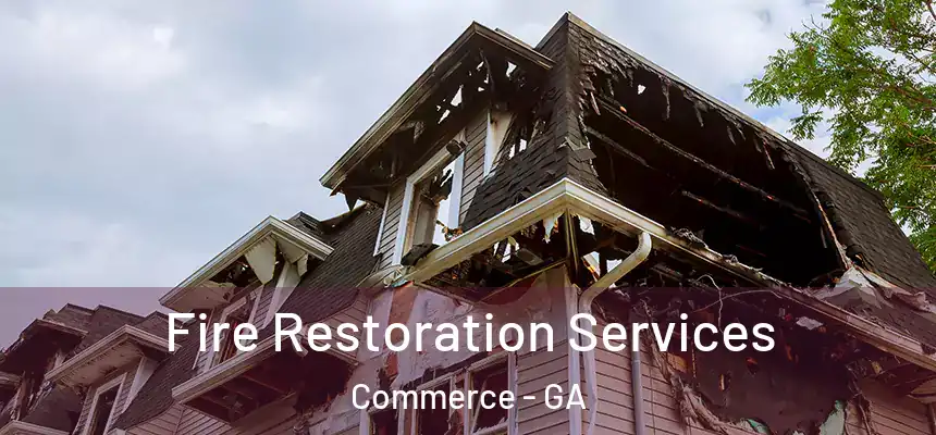  Fire Restoration Services Commerce - GA