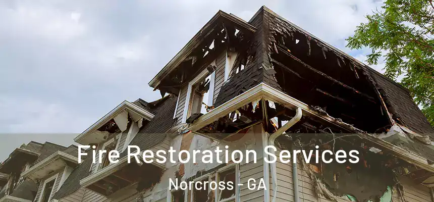 Fire Restoration Services Norcross - GA