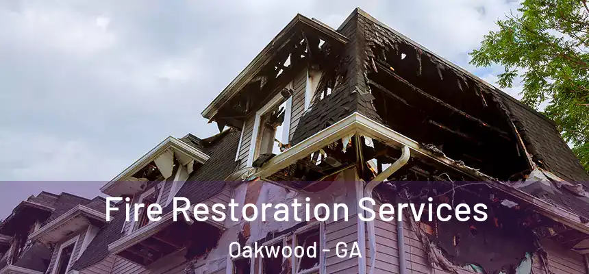 Fire Restoration Services Oakwood - GA
