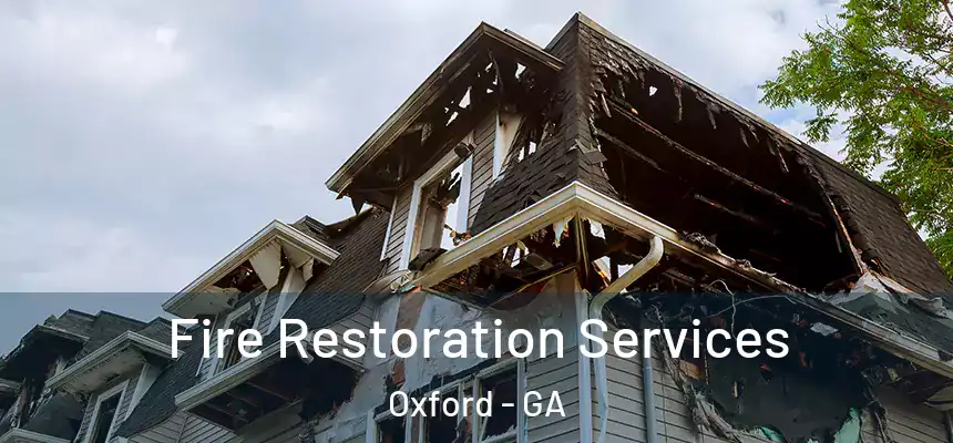 Fire Restoration Services Oxford - GA