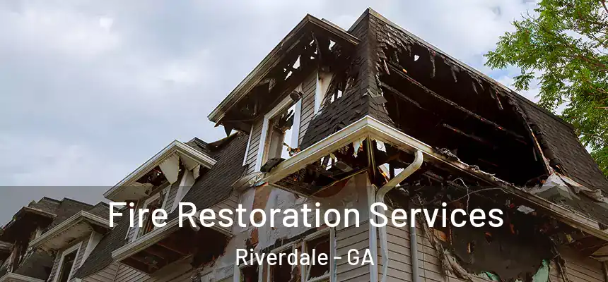  Fire Restoration Services Riverdale - GA
