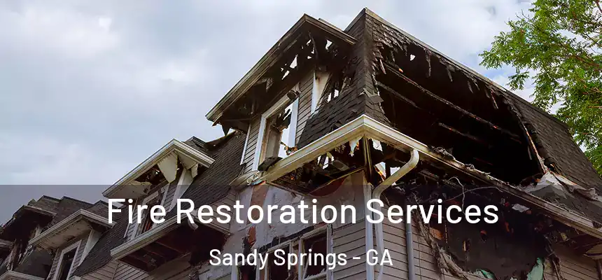 Fire Restoration Services Sandy Springs - GA