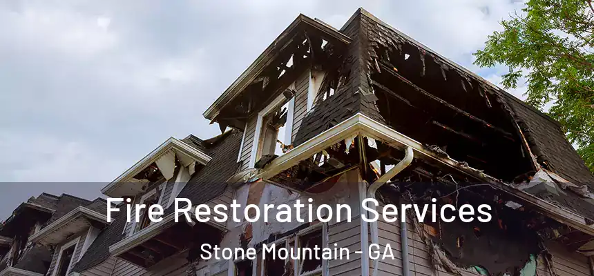 Fire Restoration Services Stone Mountain - GA