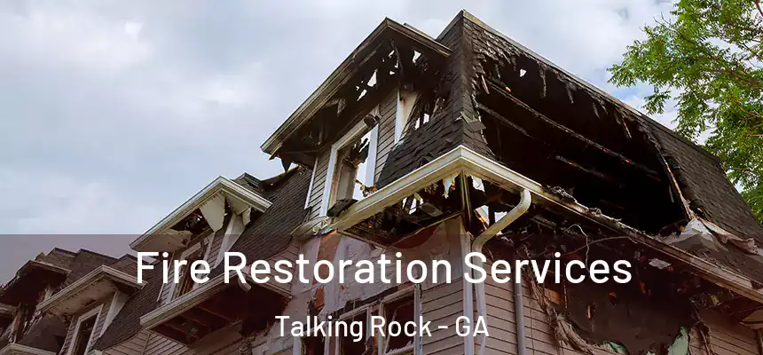  Fire Restoration Services Talking Rock - GA