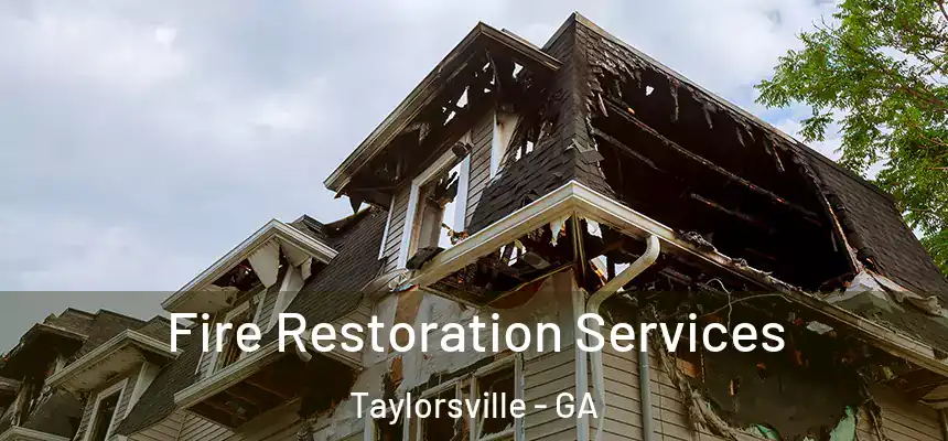 Fire Restoration Services Taylorsville - GA