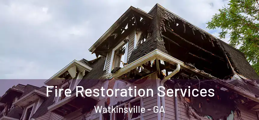 Fire Restoration Services Watkinsville - GA