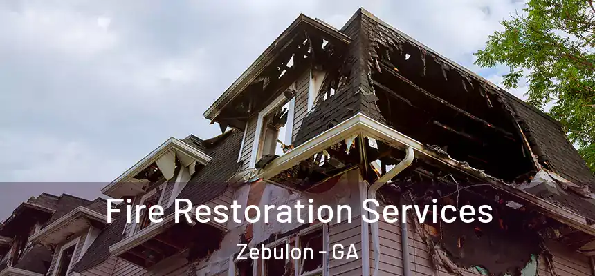 Fire Restoration Services Zebulon - GA