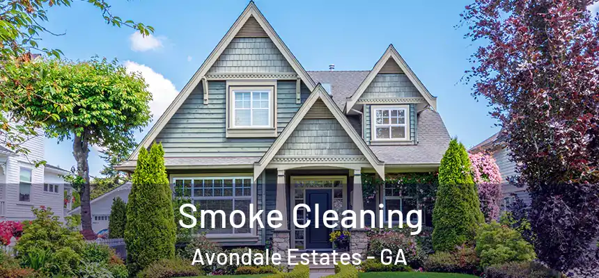  Smoke Cleaning Avondale Estates - GA