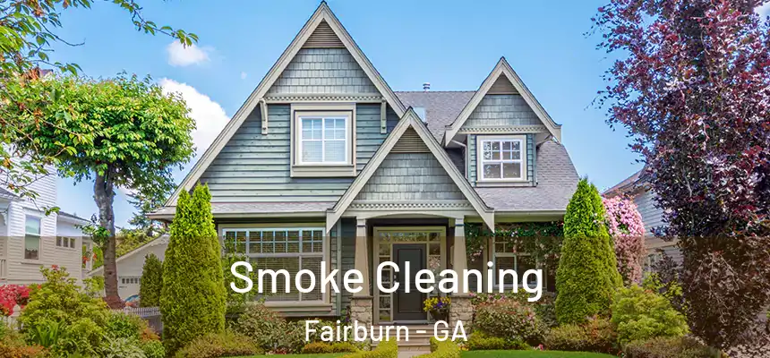  Smoke Cleaning Fairburn - GA